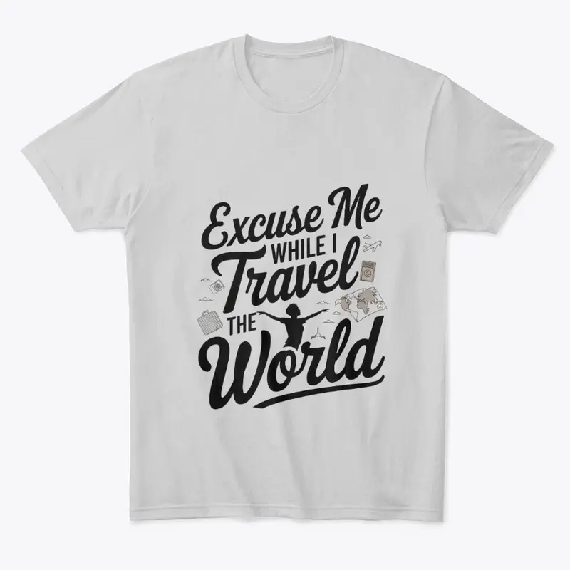 Excuse me while I travel the world