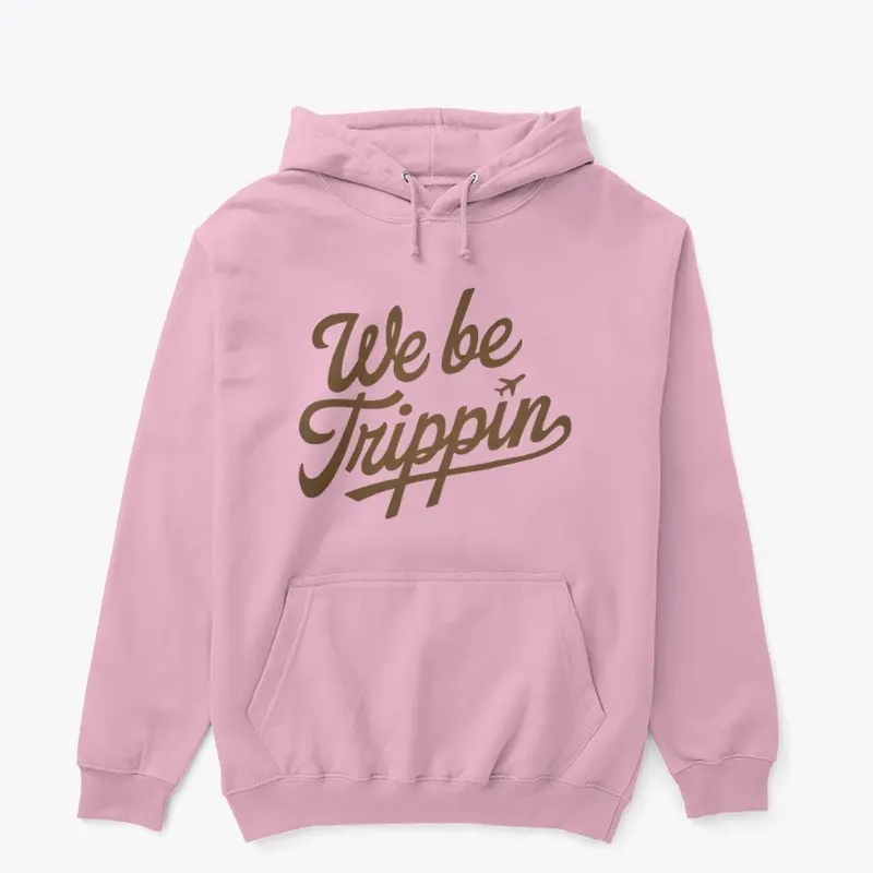 We Be Trippin' T-Shirt | Funny Shirt