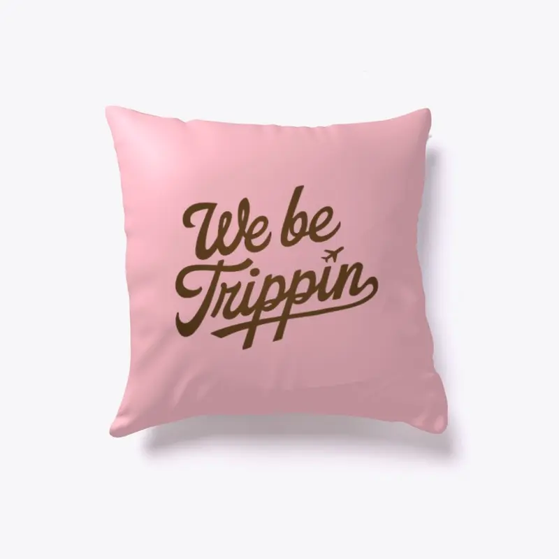 We Be Trippin' T-Shirt | Funny Shirt