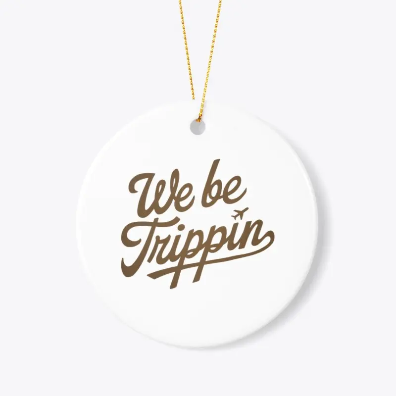 We Be Trippin' T-Shirt | Funny Shirt